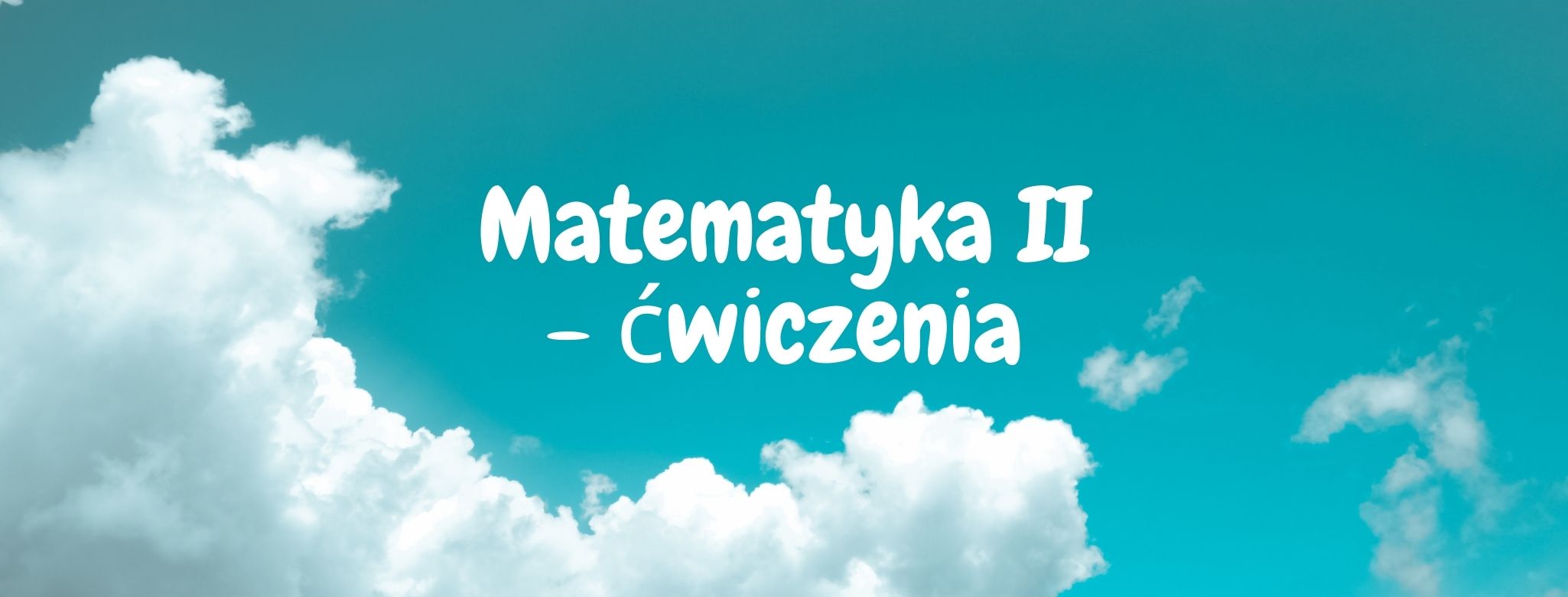   Matematyka II - ćwiczenia (Sebastian Baran/Kraków/Studia stacjonarne/Ćwiczenia/ZJZIS1-1213, ZJZIS1-1214/2020-2021)