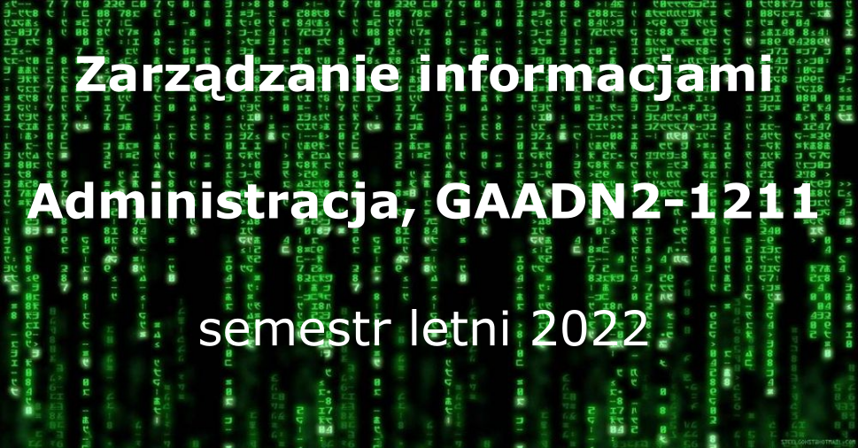 Zarządzanie informacjami, Administracja, wykłady, niestacjonarne GAADN2-1211 sem. letni