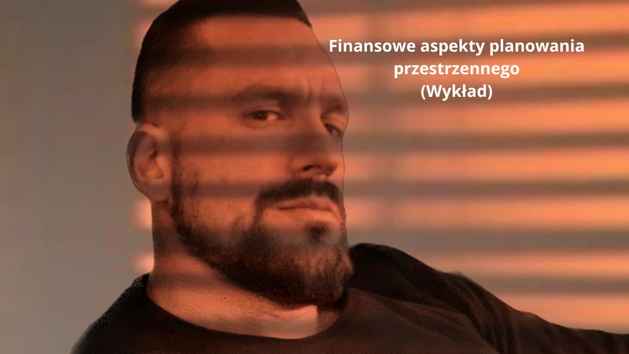 Finansowe aspekty planowania przestrzennego (Wykład)