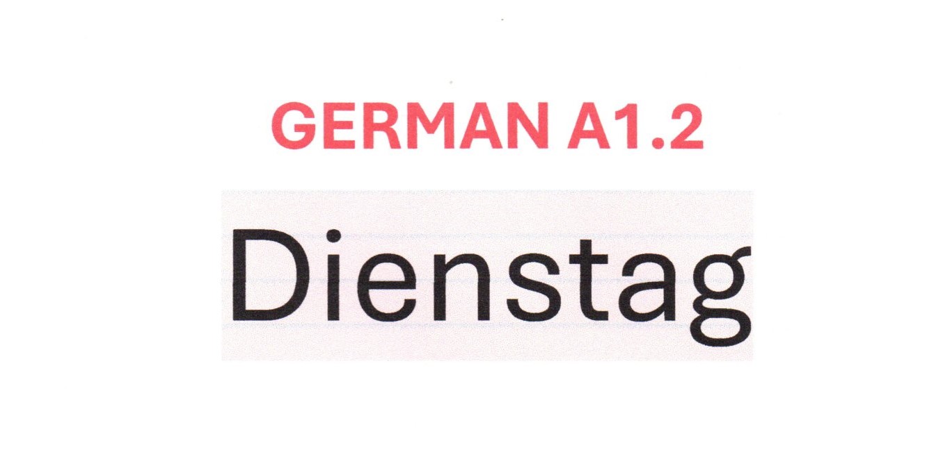 GERMAN A1.2 CJ-S1-2/3,4/GER. A1 Dienstag