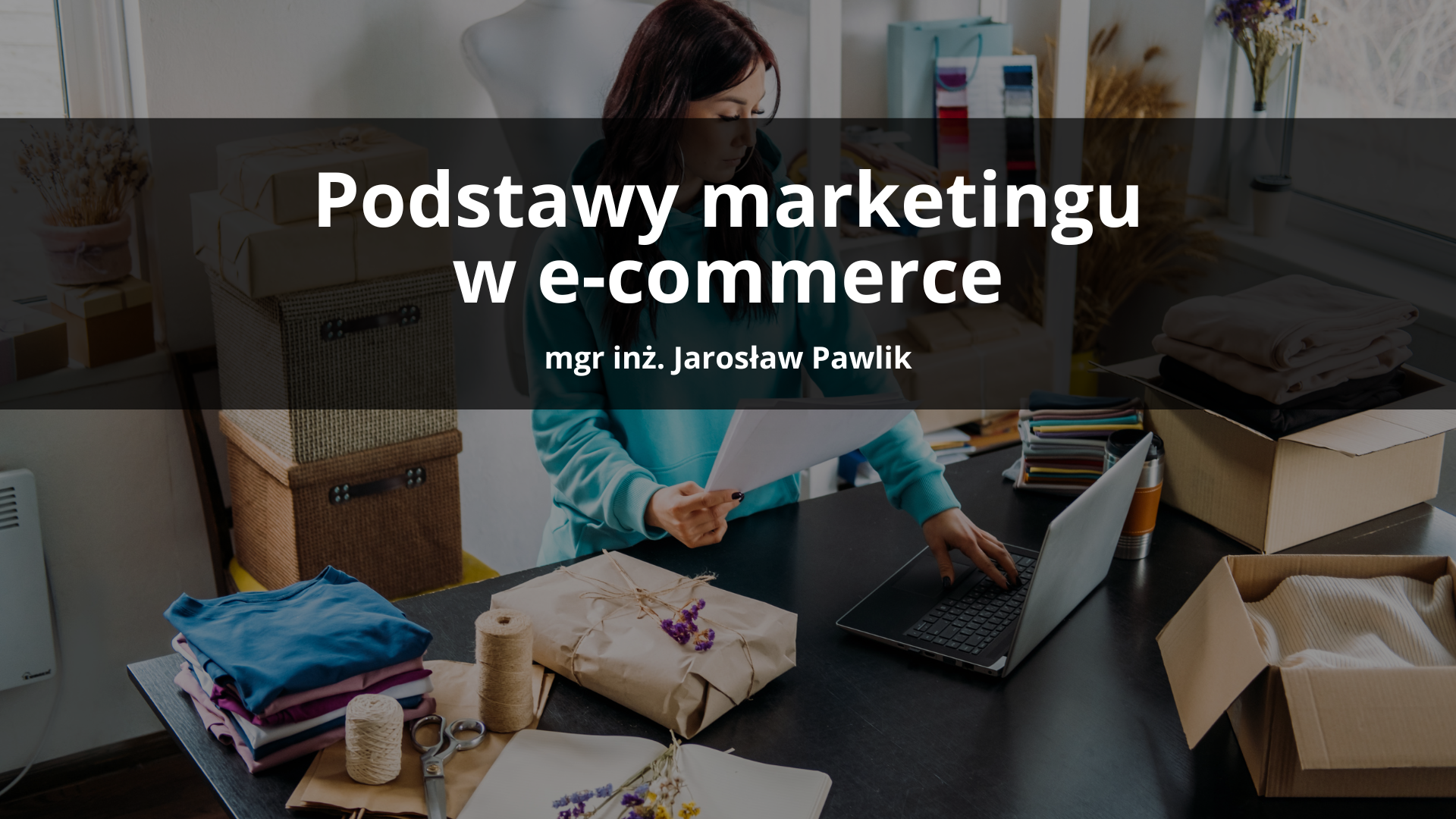 Podstawy marketingu w e-commerce - lato 2025 (niestacjonarne)