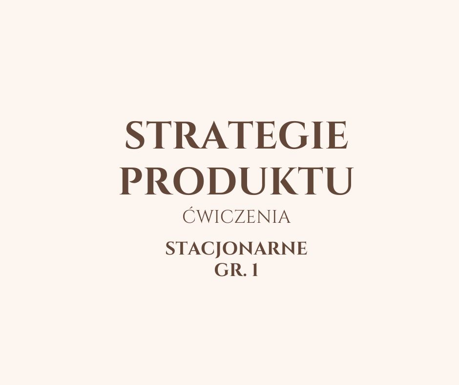 Strategie Produktu Stacjonarnie grupa 1