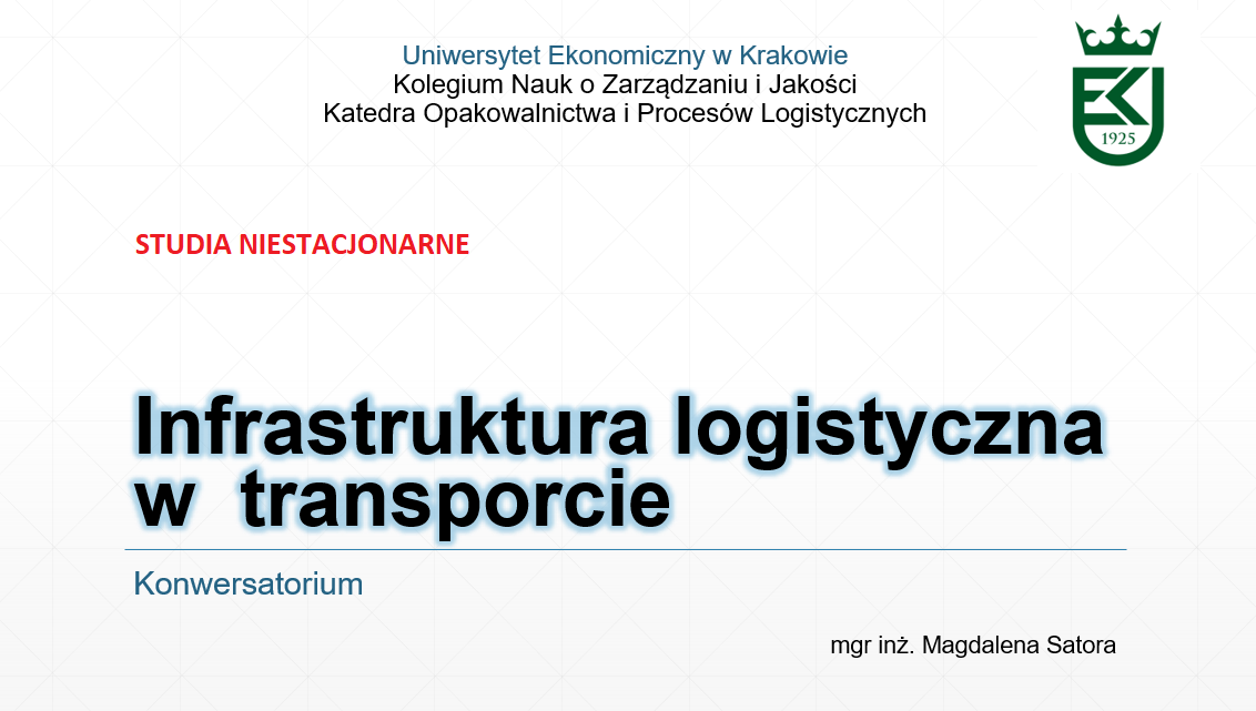 Infrastruktura logistyczna w transporcie, konwersatorium, studia niestacjonarne, semestr zimowy 2025/2026