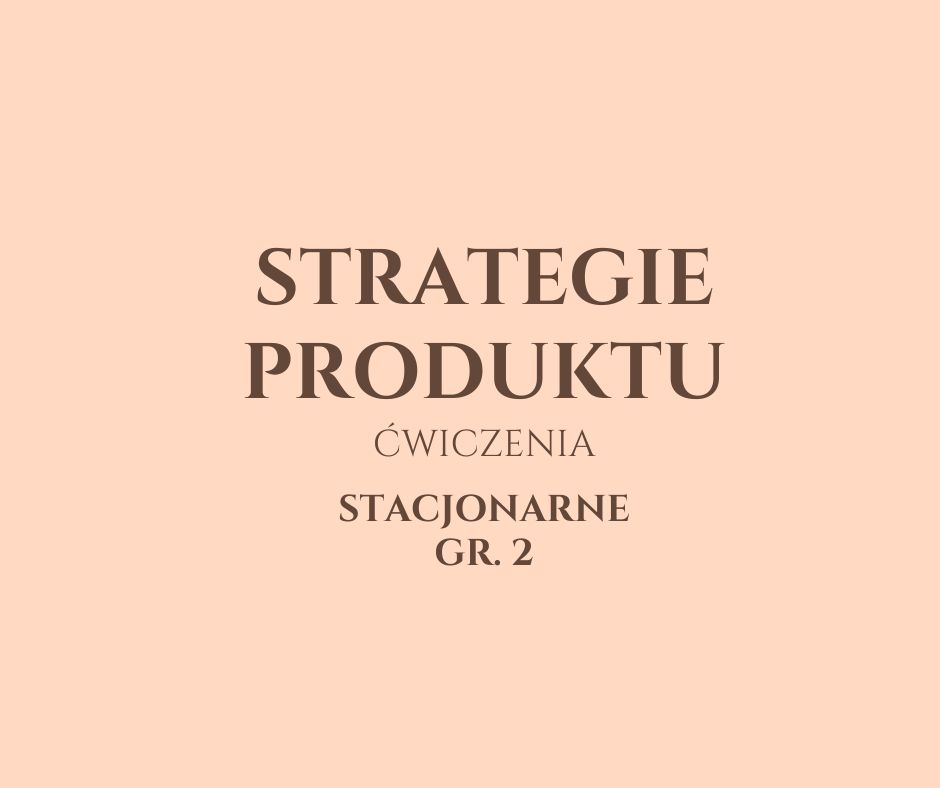 Strategie Produktu Stacjonarnie gr. 2