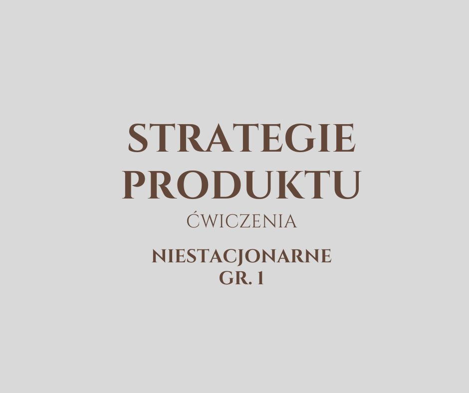 Strategie Produktu Zaocznie gr. 1