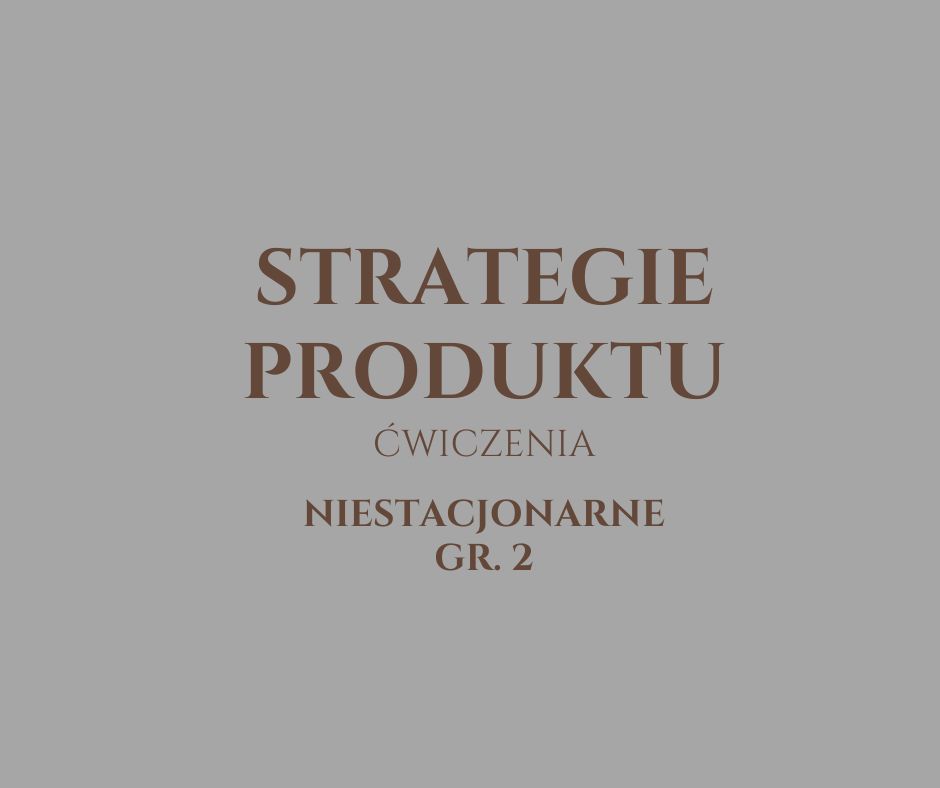 Strategie Produktu Zaocznie gr. 2