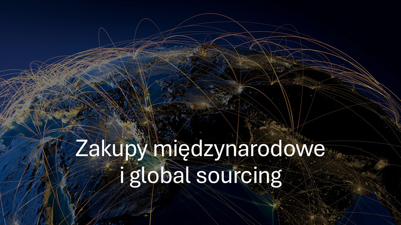 Zakupy międzynarodowe i global sourcing