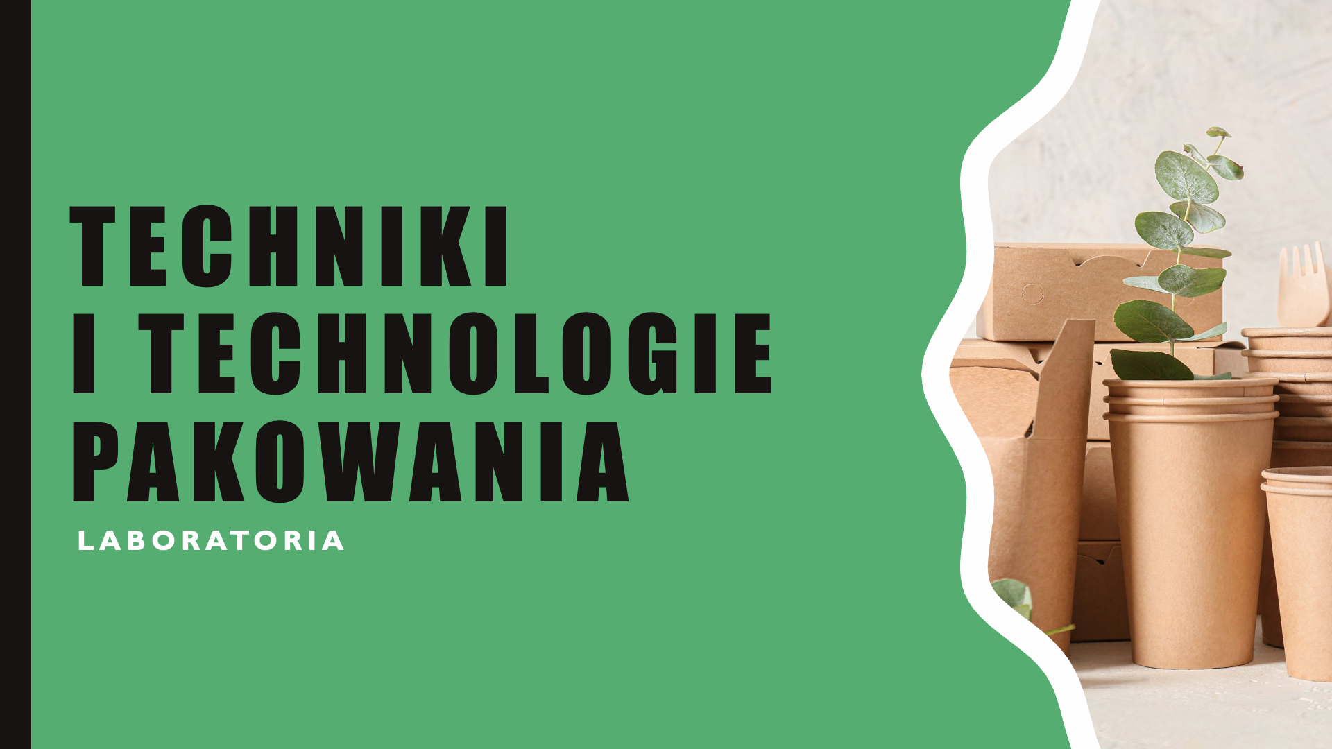 Techniki i technologie pakowania - laboratoria