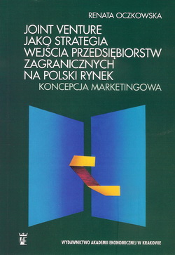 Renata Oczkowska, Joint venture jako strategia wejścia przedsiębiorstw zagranicznych na polski rynek.
