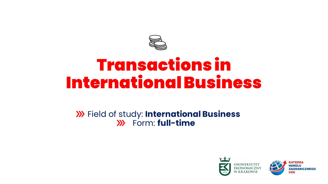 Transactions in International Business (Krystian Bigos/Bożena Pera/full-time)