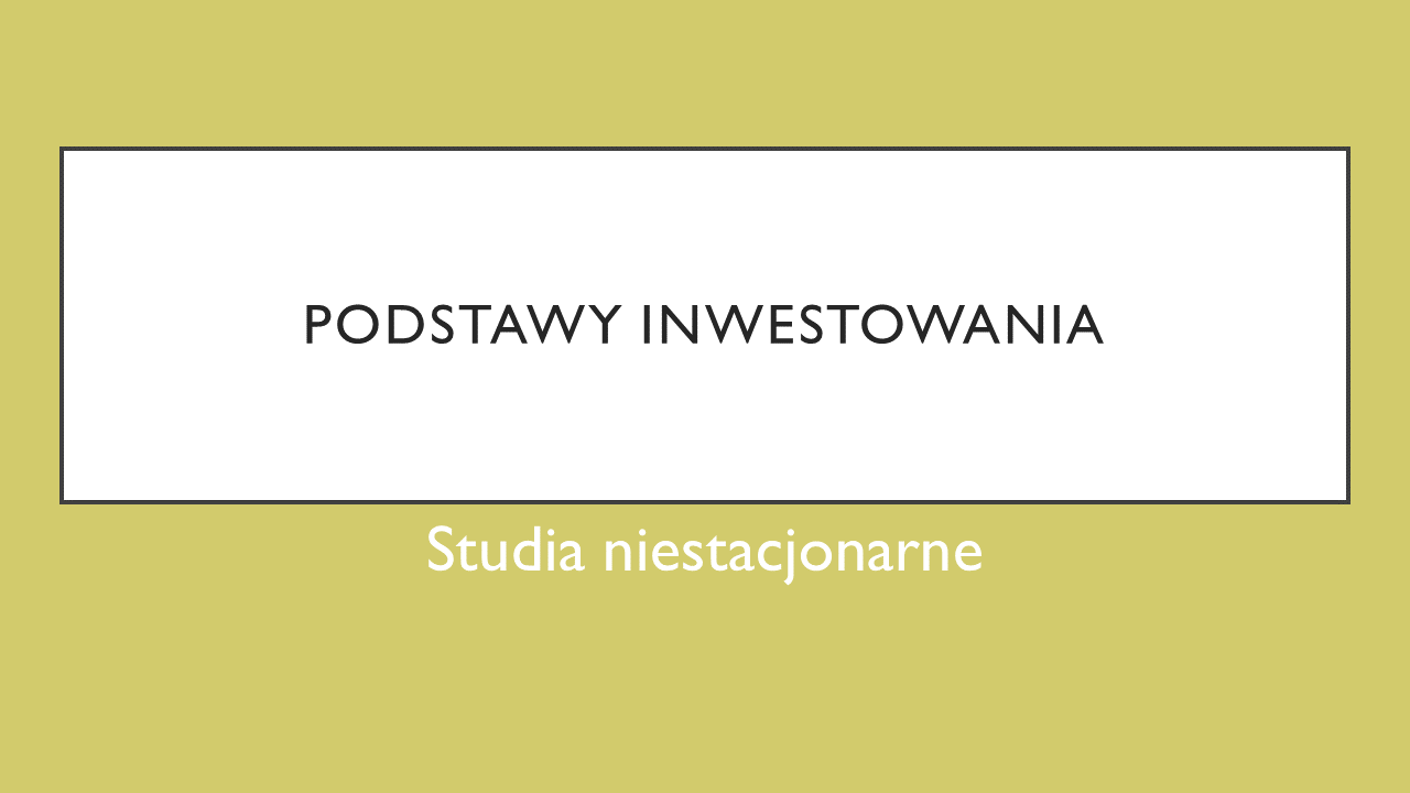 Podstawy inwestowania - s. niestacjonarne